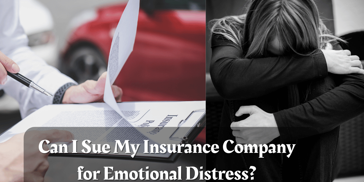 Can I Sue My Insurance Company for Emotional Distress?